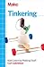 Tinkering: Kids Learn by Making Stuff