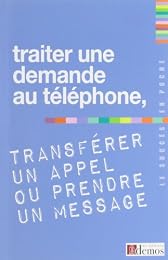 Traiter une demande au téléphone, transférer un appel ou prendre un message