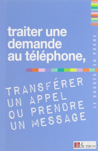 Traiter une demande au téléphone, transférer un appel ou prendre un message