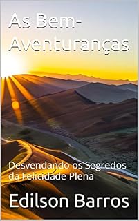 Livro As Bem-Aventuranças : Desvendando os Segredos da Felicidade Plena
