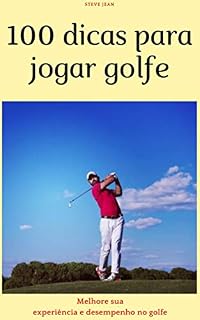 Livro 100 dicas para jogar golfe: melhore sua experiência e desempenho no golfe