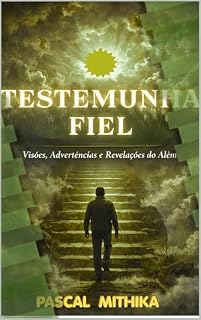 Livro TESTEMUNHA FIEL : visões, advertências e revelações de alem