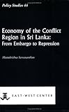 Economy of the Conflict Region in Sri Lanka : From Embargo to Repression, Sarvananthan, Muttukrishna, 1932728724