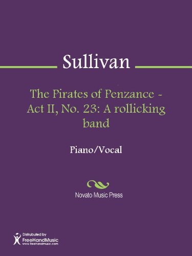 The Pirates of Penzance - Act II, No. 23: A rollicking band - Vocal Score