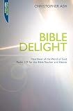 Bible Delight: Heartbeat of the Word of God: Psalm 119 for the Bible Teacher and Hearer (Proclamatio by 