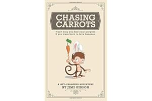 Chasing Carrots: won't help you find your purpose if you were born to love bananas.