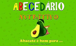 Livro Abecedário Nutritivo - Abacate é bom para...: Alfabeto para crianças