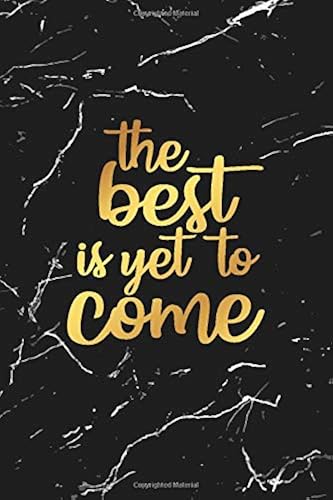 Download The Best is Yet to Come Notebook: Black Marble Notebook, Positive Quote Journal, Black Marble with Gold Handwritten (100 lined pages - 6 x 9 inches) PDF