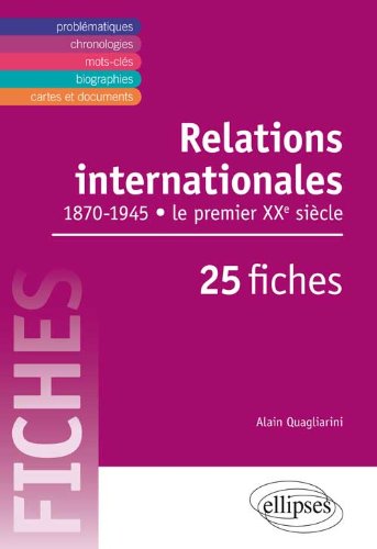 Les  relations internationales de 1870 à 1945 en 25 fiches