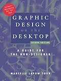 Graphic Design on the Desktop: A Guide for the Non-Designer, 2nd Edition