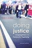 Doing Justice: Congregations and Community Organizing by Dennis R. Jacobsen, Bill Wylie Kellermann