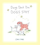 Dogs Don't Die Dogs Stay by Chris Shea