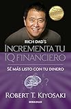 Incrementa tu IQ fincanciero / Rich Dad's Increase Your Financial IQ: Get Smarte r with Your Money: Se mas listo con tu dinero (Bestseller) (Spanish Edition)