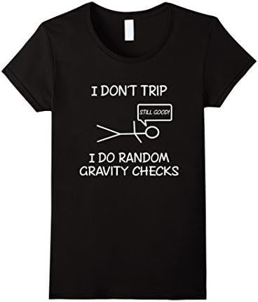 Women's Funny I don't trip, i do random gravity checks T-shirts Large Black