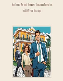 Livro Mestre do Mercado: Como se Tornar um Consultor Imobiliário de Destaque