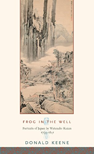 Frog in the Well: Portraits of Japan by Watanabe Kazan, 1793-1841 (Asia Perspectives: History, Socie by Donald Keene