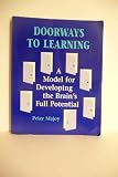 Doorways to Learning : A Model for Developing the Brain's Full Potential, Majoy, Peter, 0913705861