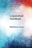 Matthew Green, "Legislative Hardball: The House Freedom Caucus and the Power of Threat-Making in Congress" (Cambridge UP, 2019)