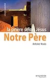 Notre Père, la prière selon Jésus (ExistenCiel) (French Edition) by Antoine Nouis, Editions Empreinte
