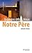 Notre Père, la prière selon Jésus (ExistenCiel) (French Edition) by Antoine Nouis, Editions Empreinte