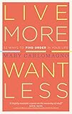 Live More, Want Less: 52 Ways to Find Order in Your Life