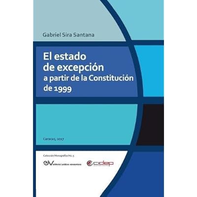 EL ESTADO DE EXCEPCIÓN A PARTIR DE LA CONSTITUCIÓN DE 1999 EL ESTADO DE EXCEPCIÓN A PARTIR DE LA CONSTITUCIÓN DE 1999