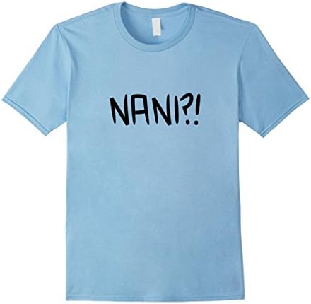 Mens Nani?! - Anime, Manga, Meme, Funny - T Shirt Large Baby Blue