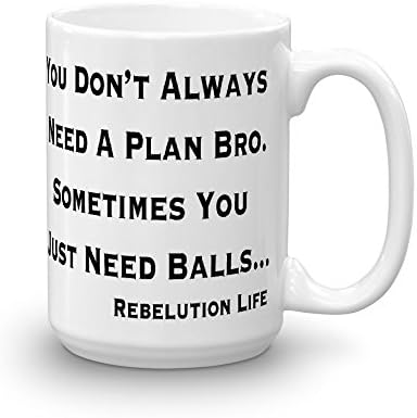 Rebelution Life Bro You Don't Always Need a Plan Left Handed White 15 Ounce Coffee Cup Mug