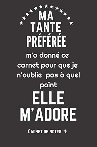 Ma Tante Preferee M Adore Idee De Cadeau D Anniversaire Ou Noel Pour Sa Niece Ou Son Neveu Une Occasion Speciale Pour Transmettre Un Message De Qualite Petit Format A5 Blanc