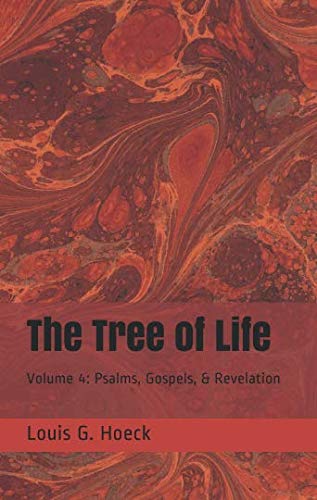 The Tree of Life: A Running Commentary on the Inner Meaning of the Word of God - Volume 4: Psalms, Gospels, & Revelation