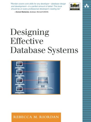 Designing Effective Database Systems, by Rebecca M. Riordan Designing Effective Database Systems, by Rebecca M. Riordan