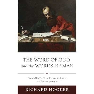 Buy The Word Of God And The Words Of Man Books Ii And Iii Of Richard Hooker S Laws A Modernization Hooker S Laws In Modern English Volume 3 Paperback March 24 18 Buy The Word Of God And The Words Of Man Books Ii And Iii Of Richard Hooker S Laws A Modernization Hooker S Laws In Modern English Volume 3 Paperback March 24 18