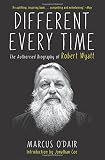 Different Every Time: The Authorized Biography of Robert Wyatt by Marcus O'Dair