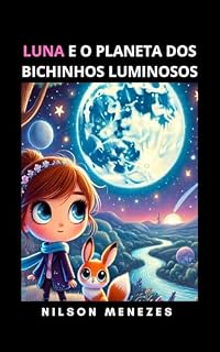 Livro LUNA E O PLANETA DOS BICHINHOS LUMINOSOS
