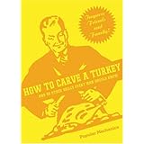 How to Carve a Turkey: And 99 Other Skills Every Man Should Know (Popular Mechanics)