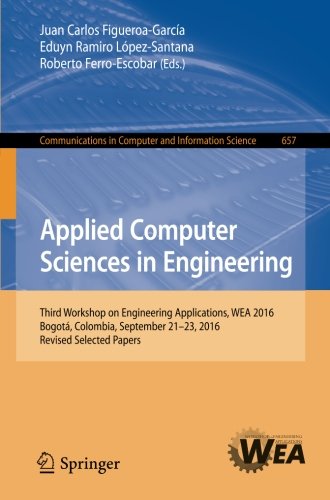 Applied Computer Sciences in Engineering: Third Workshop on Engineering Applications, WEA 2016, Bogotá, Colombia, September 21-23, 2016, Revised ... in Computer and Information Science)