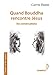 Quand Bouddha rencontre Jésus : Six conversations by 