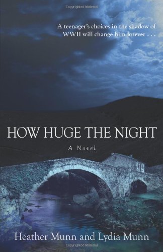 How Huge the Night: A Novel by Heather Munn, Lydia Munn