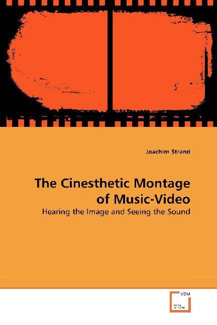 The Cinesthetic Montage of Music-Video: Hearing the Image and Seeing the Sound