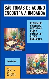 Livro São Tomás de Aquino encontra a Umbanda : Revisitando Conselhos Filosóficos para a Prática e o Estudo Umbandista