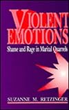Violent Emotions : Shame and Rage in Marital Quarrels, Retzinger, Suzanne M., 0803941838