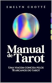 Livro MANUAL DE TAROT DE EMELYN CHOTTÉ: UMA VIAGEM CONCISA PELOS 78 ARCANOS DO TAROT