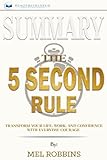 Summary: The 5 Second Rule: Transform Your Life, Work, and Confidence with Everyday Courage