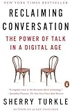 Reclaiming Conversation: The Power of Talk in a Digital Age