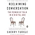 Reclaiming Conversation: The Power of Talk in a Digital Age