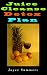 Juicing: Juice Cleanse Detox Plan, 55 Days Of Juicing Recipes.: juicing for weight loss, juicing rec by
