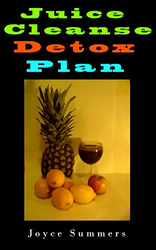 Juicing: Juice Cleanse Detox Plan, 55 Days Of Juicing Recipes.: juicing for weight loss, juicing rec by Joyce Summers