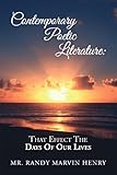 Contemporary Poetic Literature:That Effect The Days Of Our Lives (Love, Respect, Honor, Spiritual Gr by Randy Henry