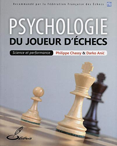 Psychologie du joueur d'échecs : Science et performance by Philippe Chassy, Darko Anic