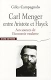 Carl Menger, entre Aristote et Hayek : Aux sources de l'économie moderne by 